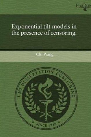 Cover of Exponential Tilt Models in the Presence of Censoring