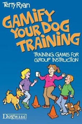 Cover of Gamify Your Dog Training