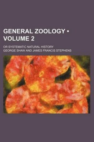 Cover of General Zoology (Volume 2); Or Systematic Natural History