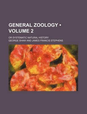 Book cover for General Zoology (Volume 2); Or Systematic Natural History