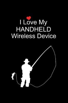 Book cover for I Love My Wireless Device