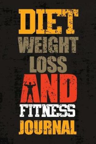 Cover of Diet Weight Loss And Fitness Journal