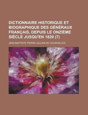 Book cover for Dictionnaire Historique Et Biographique Des Generaux Francais, Depuis Le Onzieme Siecle Jusqu'en 1820 (7)