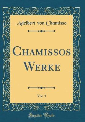 Book cover for Chamissos Werke, Vol. 3 (Classic Reprint)