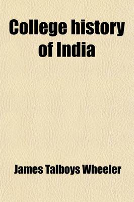 Book cover for College History of India; Asiatic and European