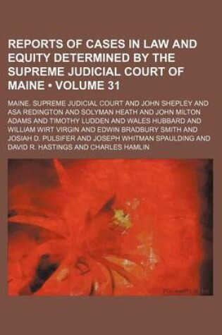 Cover of Reports of Cases in Law and Equity Determined by the Supreme Judicial Court of Maine (Volume 31)