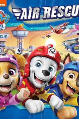 Cover of PAW Patrol Air Rescue Picture Book