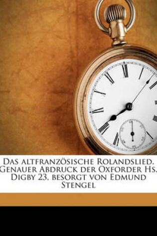 Cover of Das Altfranzosische Rolandslied. Genauer Abdruck Der Oxforder HS. Digby 23, Besorgt Von Edmund Stengel