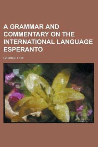 Cover of A Grammar and Commentary on the International Language Esperanto