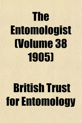 Book cover for The Entomologist (Volume 38 1905)