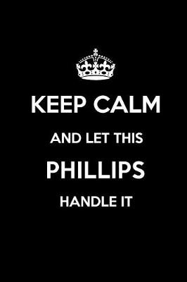 Book cover for Keep Calm and Let This Phillips Handle It