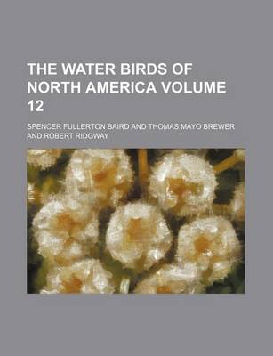 Book cover for The Water Birds of North America Volume 12