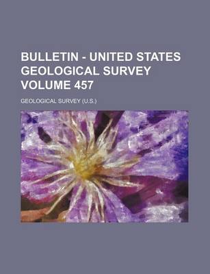 Book cover for Bulletin - United States Geological Survey Volume 457