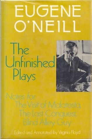 Cover of Eugene O'Neill: the Unfinished Plays