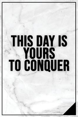 Cover of This Day Is Yours to Conquer