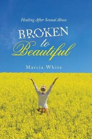 Cover of Broken to Beautiful