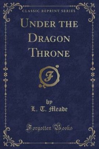 Cover of Under the Dragon Throne (Classic Reprint)