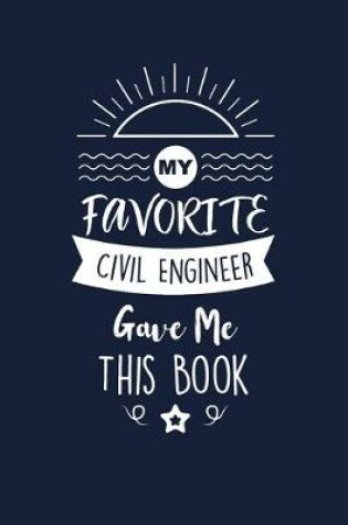 Cover of My Favorite Civil Engineer Gave Me This Book