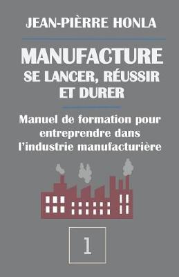 Book cover for Manufacture - Se Lancer, Reussir Et Durer