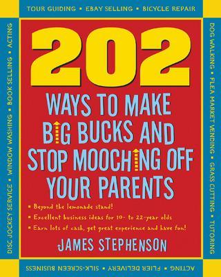 Book cover for 202 Ways to Make Big Bucks and Stop Mooching Off Your Parents