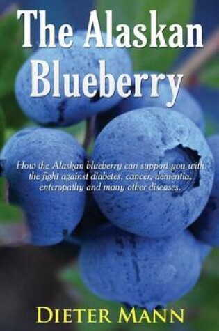 Cover of The Alaskan Blueberry - Vitality from the North