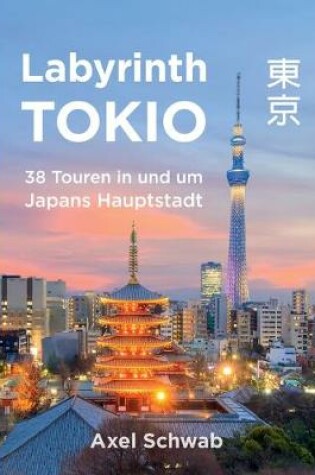 Cover of Labyrinth Tokio - 38 Touren in und um Japans Hauptstadt