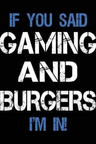 Cover of If You Said Gaming And Burgers I'm In