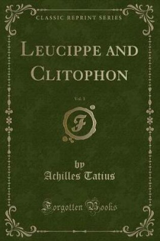 Cover of Leucippe and Clitophon, Vol. 1 (Classic Reprint)