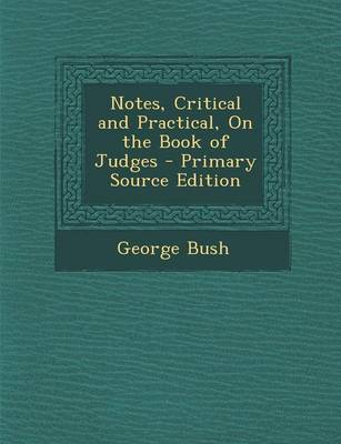 Book cover for Notes, Critical and Practical, on the Book of Judges - Primary Source Edition