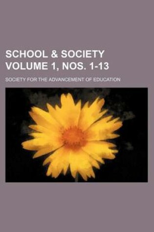 Cover of School & Society Volume 1, Nos. 1-13