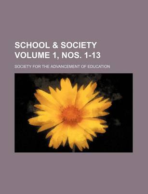 Book cover for School & Society Volume 1, Nos. 1-13