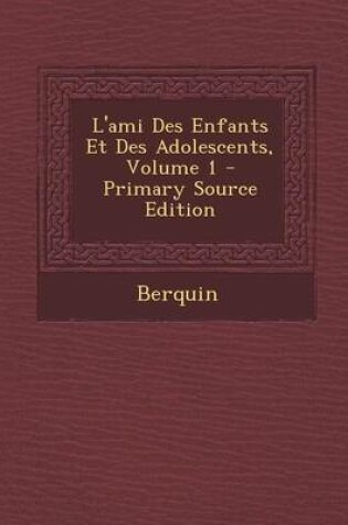 Cover of L'Ami Des Enfants Et Des Adolescents, Volume 1