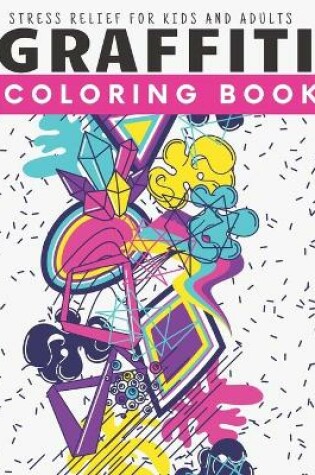 Cover of Graffiti Coloring Book For Kids And Adults
