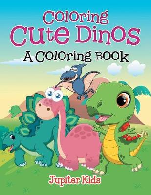 Book cover for Coloring Cute Dinos (A Coloring Book)