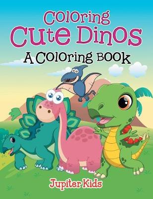 Cover of Coloring Cute Dinos (A Coloring Book)