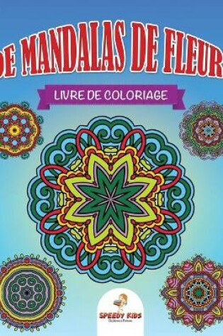 Cover of Livre de coloriage de mandalas de fleurs