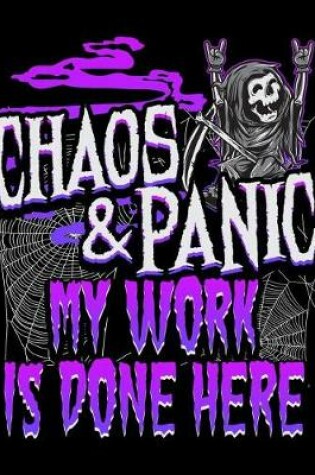 Cover of Chaos & Panic My Work Is Done Here