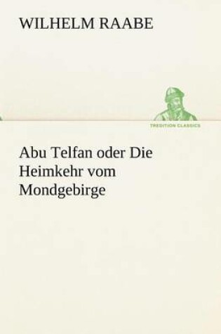 Cover of Abu Telfan Oder Die Heimkehr Vom Mondgebirge