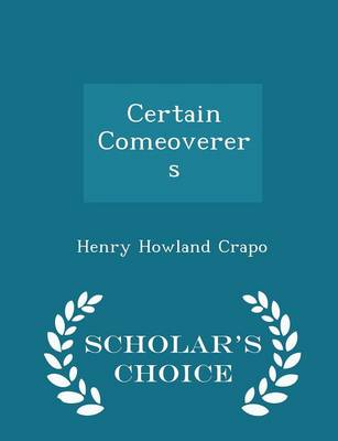 Book cover for Certain Comeoverers - Scholar's Choice Edition