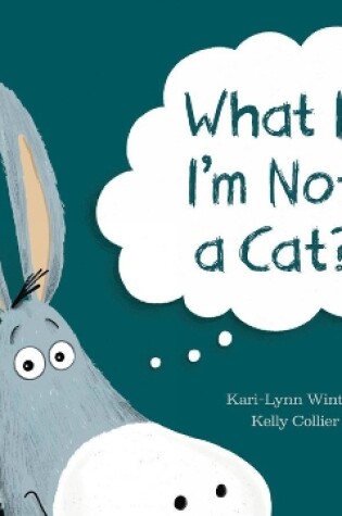 Cover of What If I'm Not A Cat?