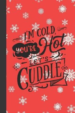 Cover of I'm cold you're hot let's cuddle
