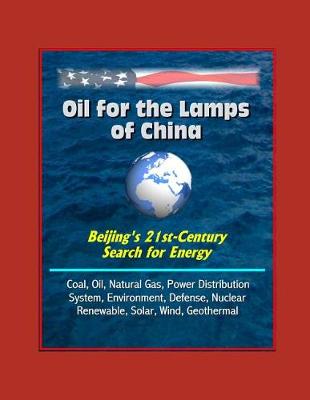 Cover of Oil for the Lamps of China - Beijing's 21st-Century Search for Energy