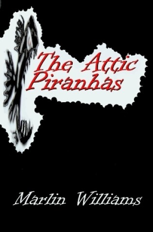 Cover of The Attic Piranhas