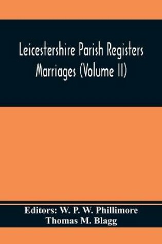 Cover of Leicestershire Parish Registers. Marriages (Volume II)