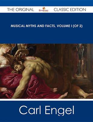 Book cover for Musical Myths and Facts, Volume I (of 2) - The Original Classic Edition