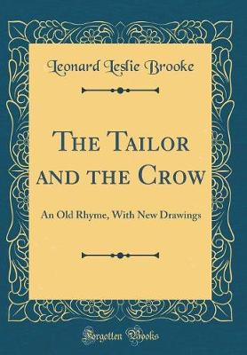 Book cover for The Tailor and the Crow: An Old Rhyme, With New Drawings (Classic Reprint)