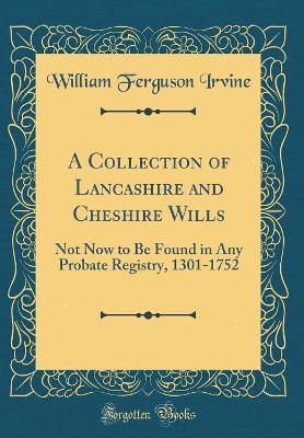 Book cover for A Collection of Lancashire and Cheshire Wills