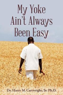 Book cover for My Yoke Ain't Always Been Easy