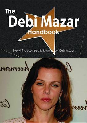 Book cover for The Debi Mazar Handbook - Everything You Need to Know about Debi Mazar