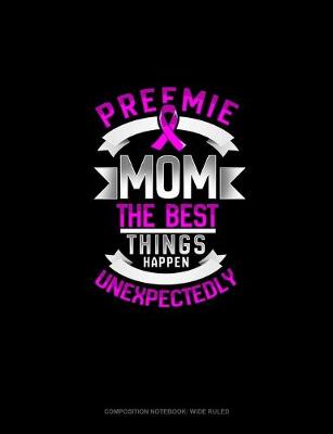 Book cover for Preemie Mom The Best Things Happen Unexpectedly